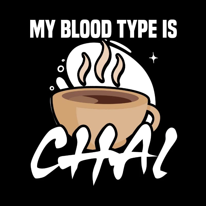 My blood type is chai