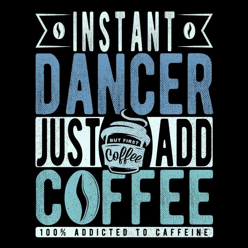 Instant Dancer Il suffit d’ajouter du café