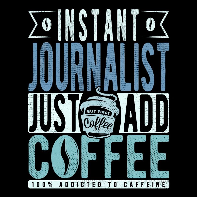 Instant Journalist Il suffit d’ajouter du café