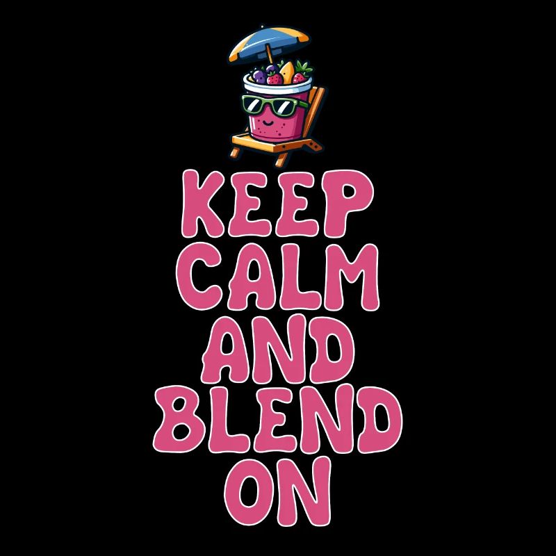 Keep Calm And Blend On Sommerfrische