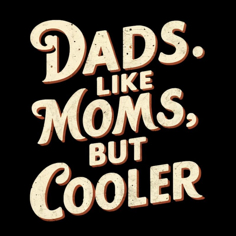 Dads Like Moms Just Cool Saying