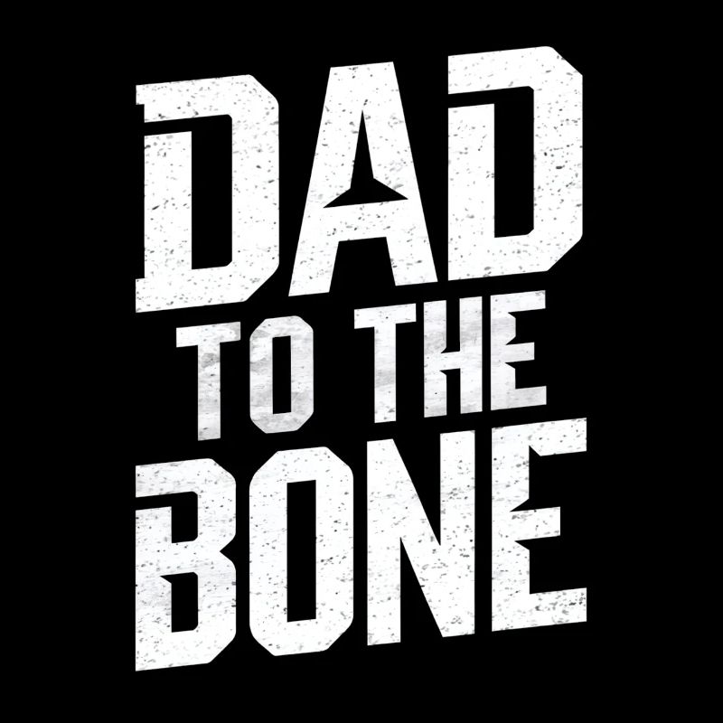 Dad To The Bone Strong Expression