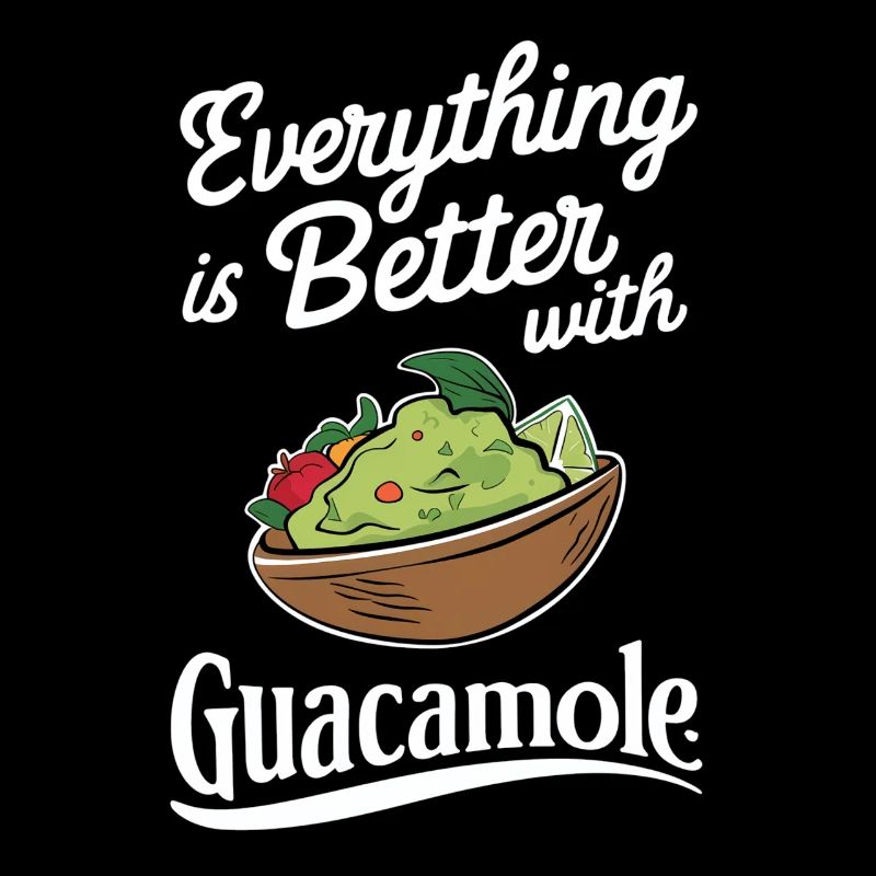 Everything is better with guacamole