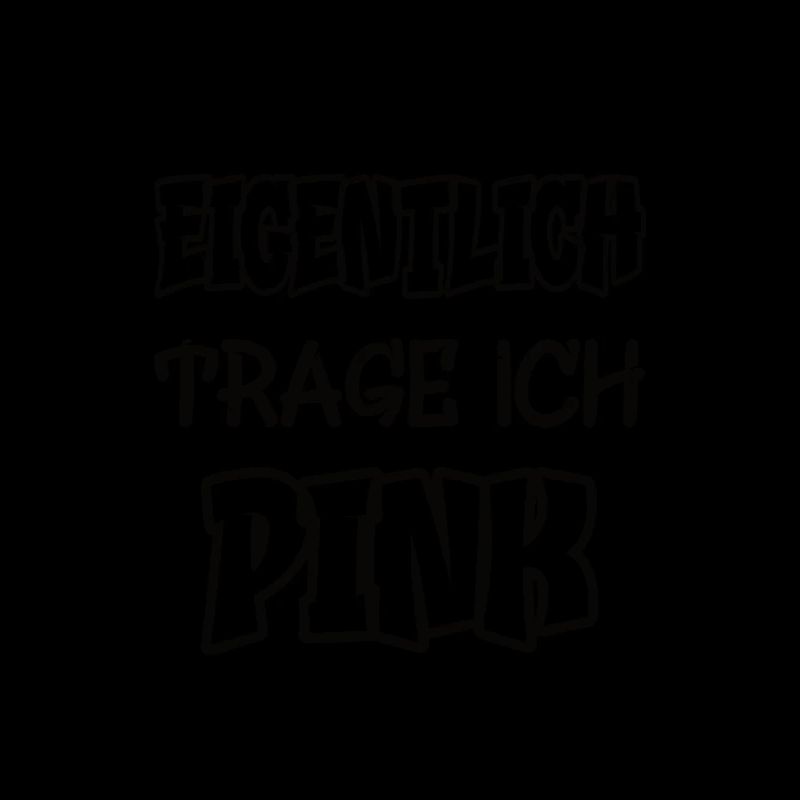 Eigentlich trage ich pink Spruch Farbe pink