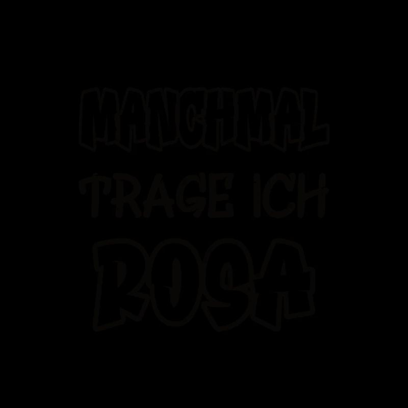 Manchmal trage ich rosa Spruch Farbe rosa