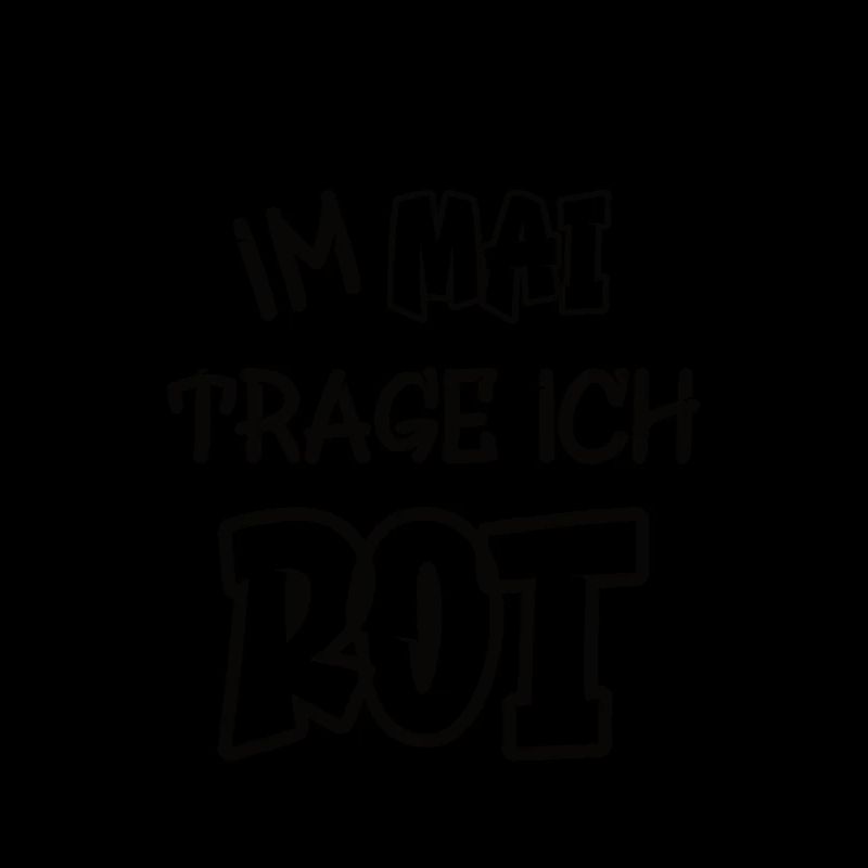 Im Mai trage ich rot Spruch Farbe rot