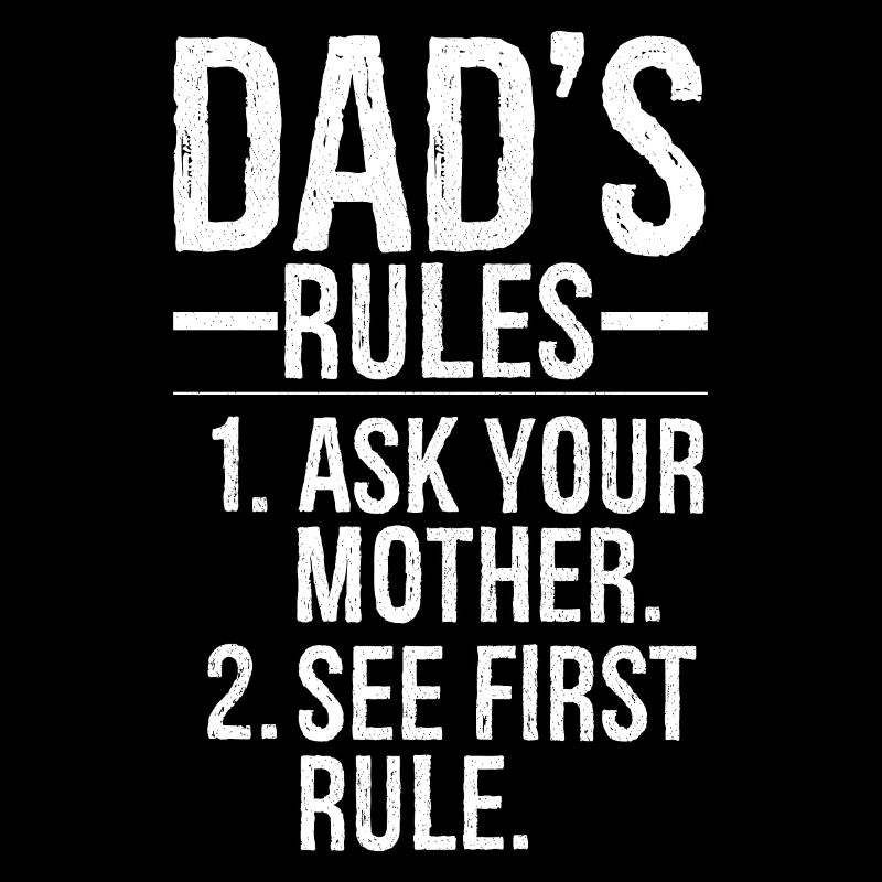 dad's rules ask your mother