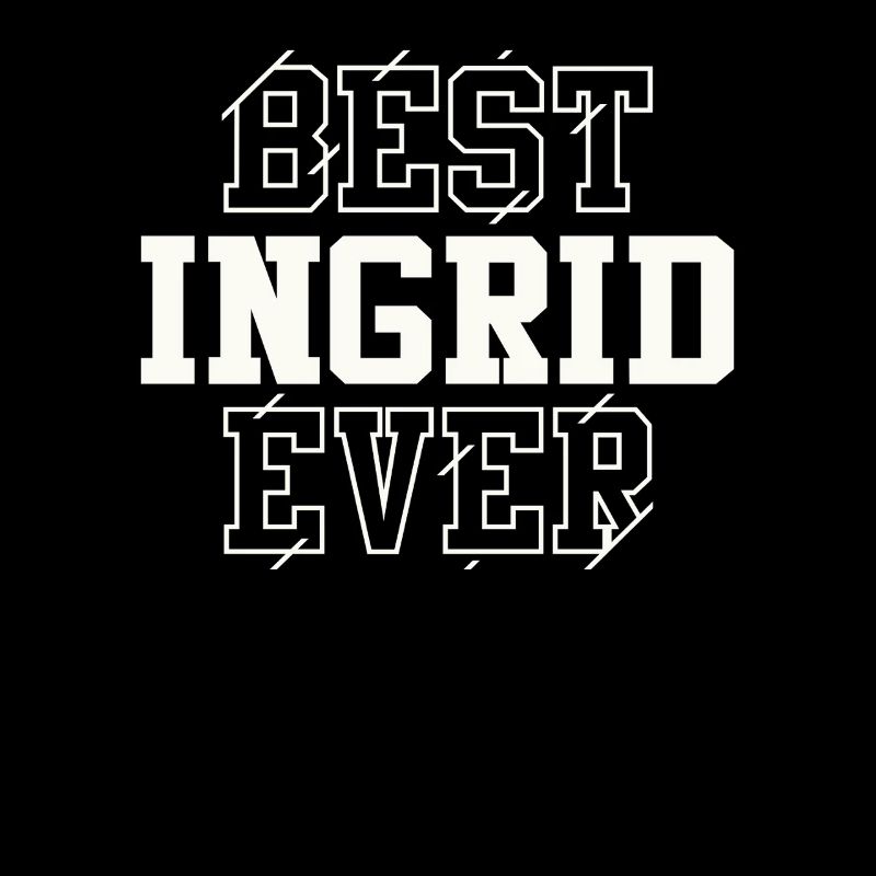 Best Ingrid Ever Personalized Name Ingrid