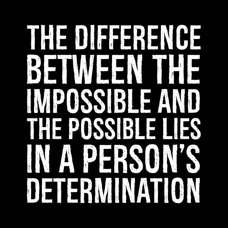 the difference between the impossible and the
