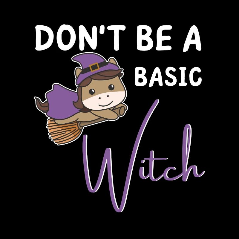 Pferd Halloween Hexe Hexen don't be a basic witch