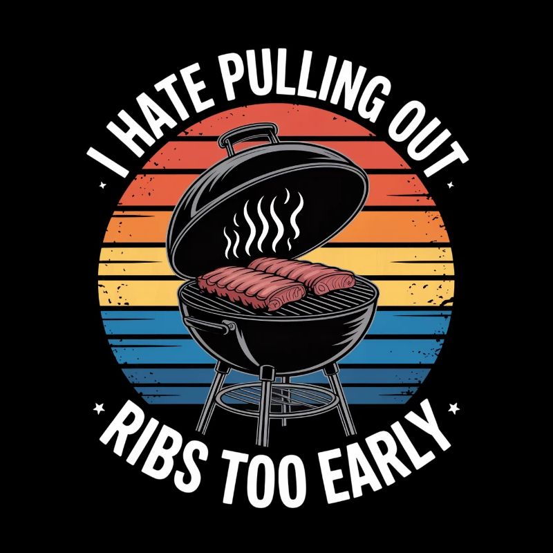I Hate Pulling Out Ribs Too Early BBQ Grillen