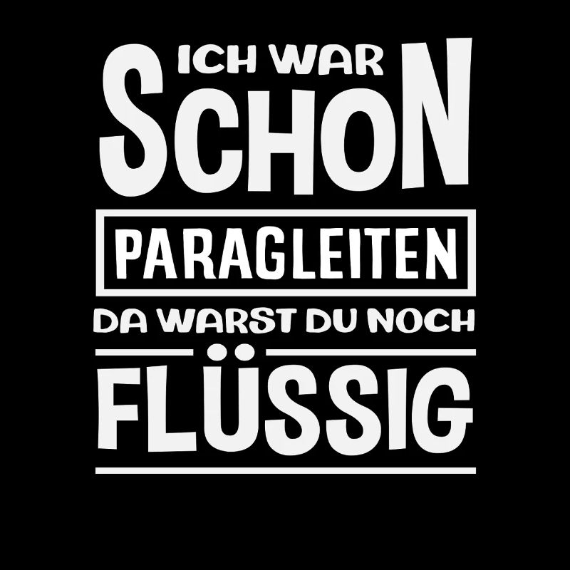 Gleitschirm Abenteuer Paragliding Flüssig Spruch