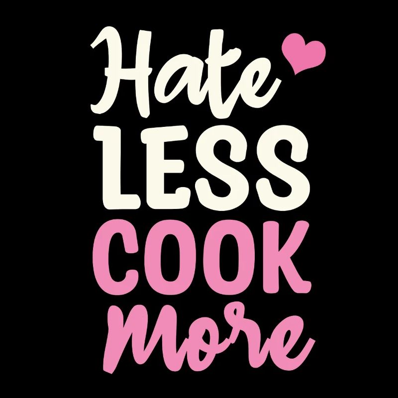 Hate less cook more