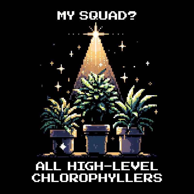High-Level Chlorophyllers | Plant Squad Saying