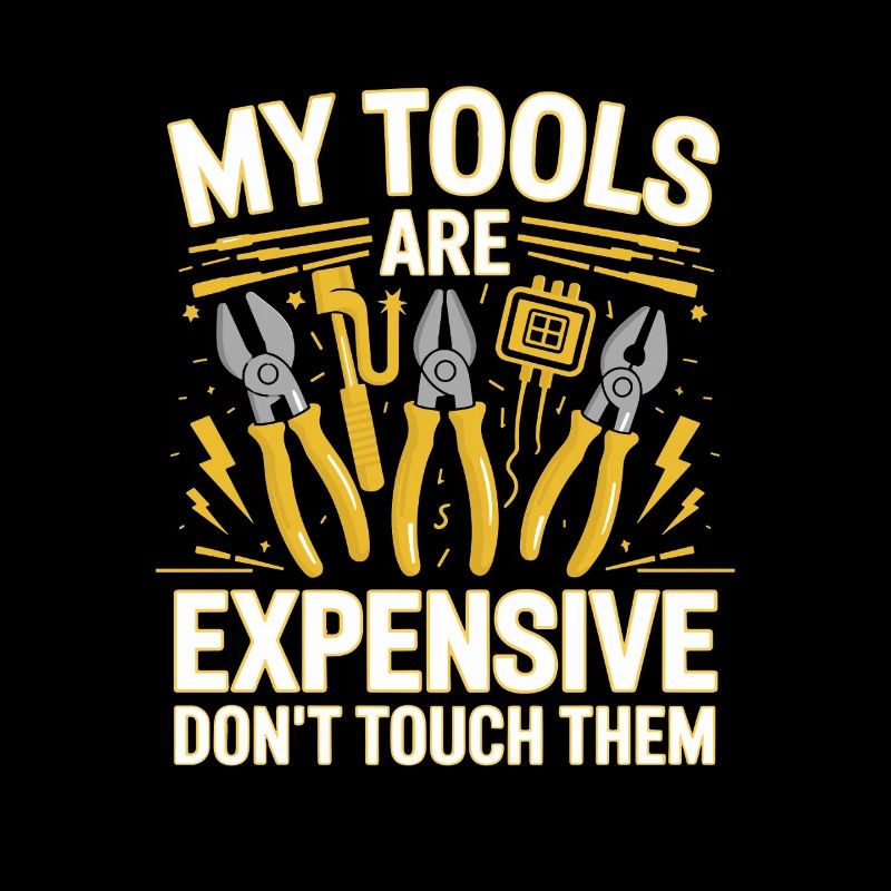 My Tools Are Expensive Don't Touch Them Tool