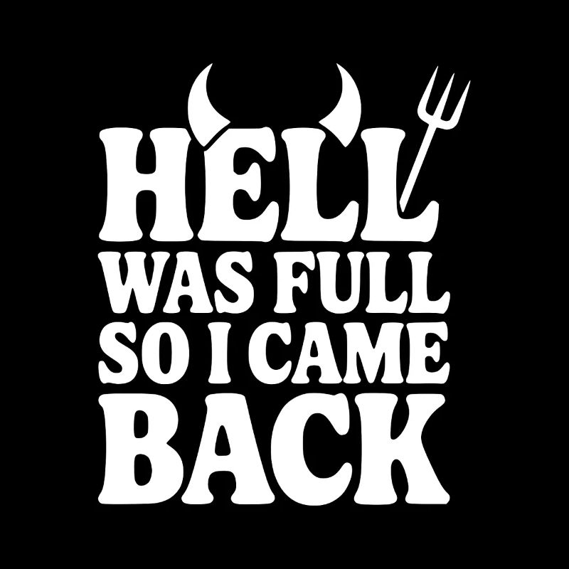 Hell Was Full so I Came Back