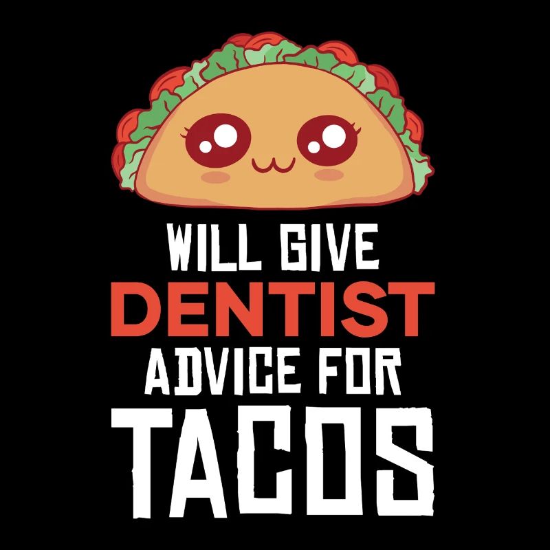 Cuddly taco with dentist joke