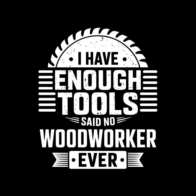No Woodworker Ever Has Enough Tools