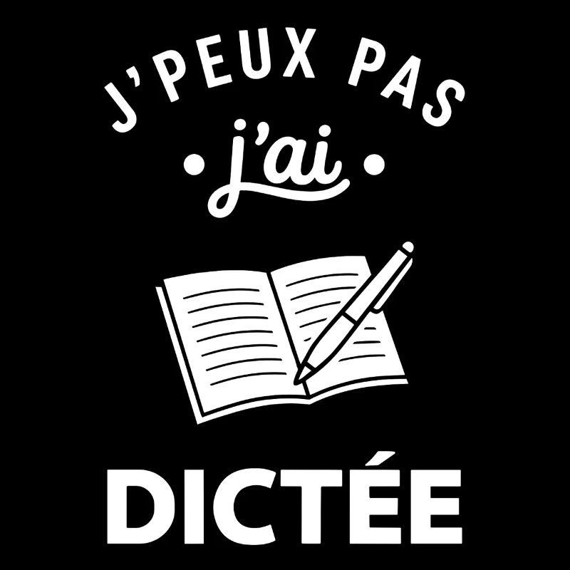 J'peux pas j'ai dictée