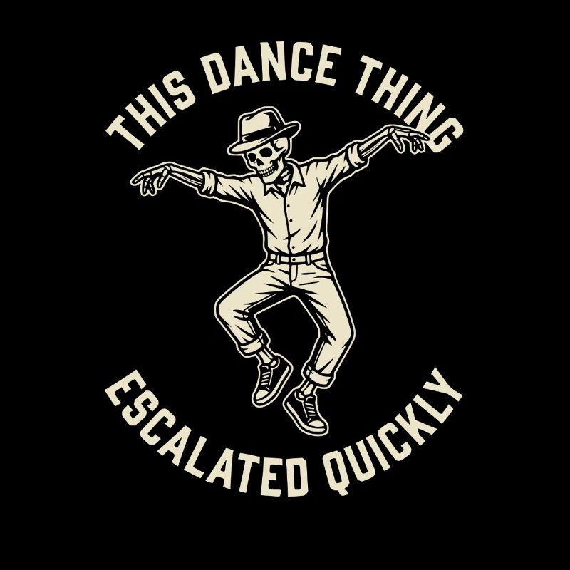 This Dance Thing Escalated Quickly Funny Skeleton