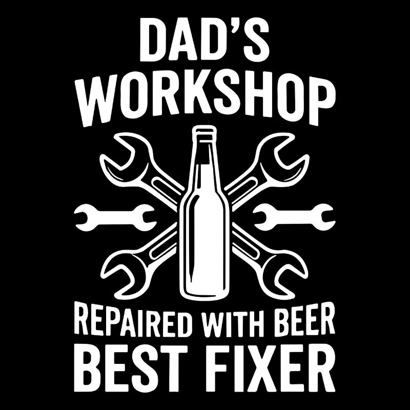 DADS WORKSHOP REPAIRED WITH BEER BEST FIXER Profi
