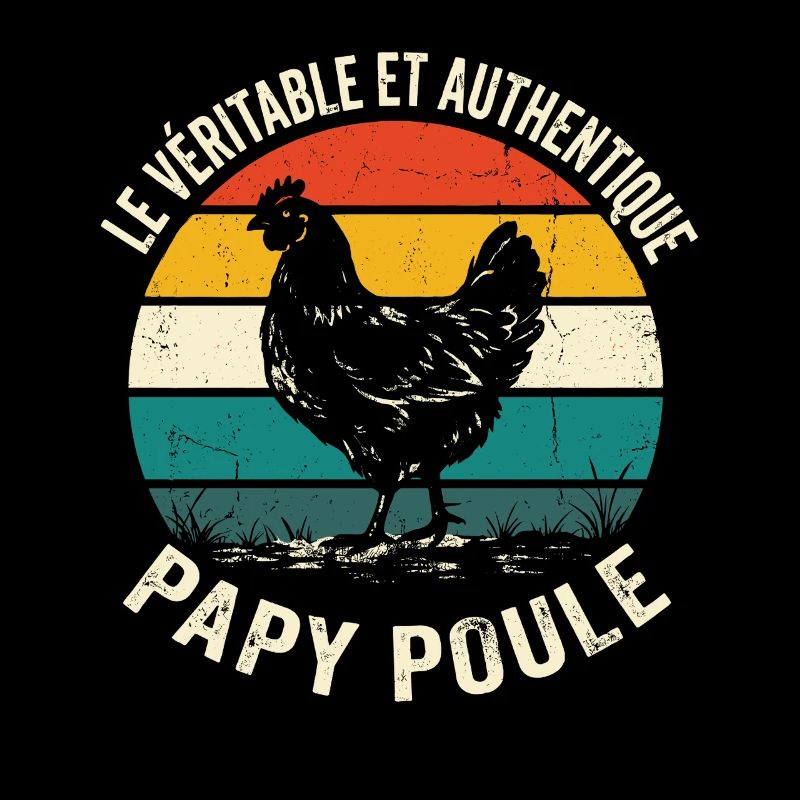 Véritable Et Authentique Papy Poule