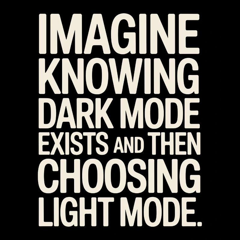 Dark Mode Exists Programmierer IT Nerd Coder Büro