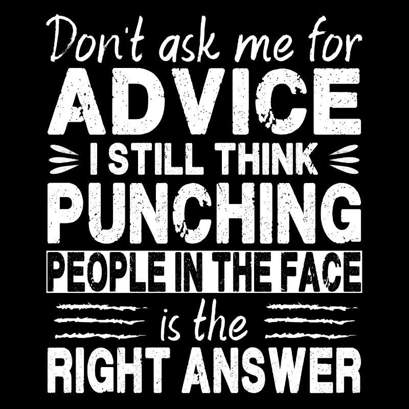 Don't Ask Me For Advice