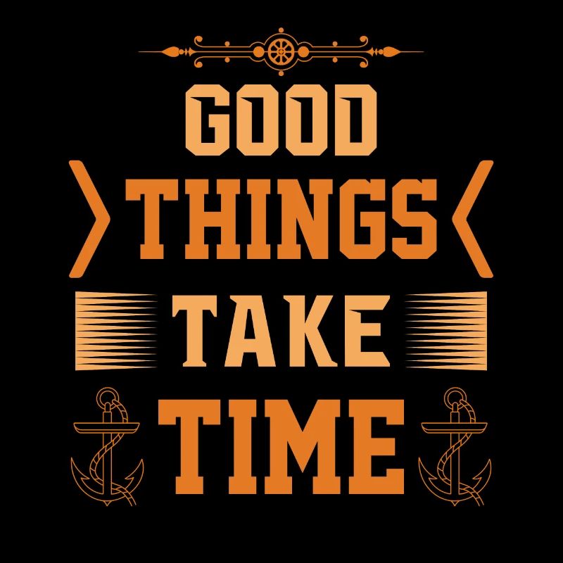 Good things take time - Gut Ding hat Weile