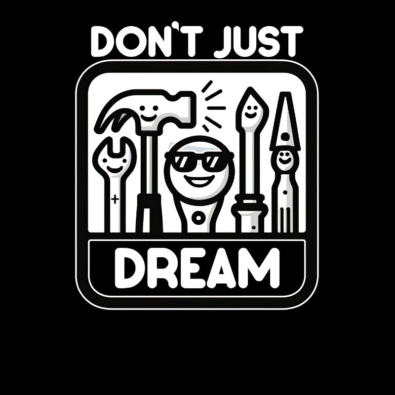 Handwerker Papa Don't Just Dream Heimwerker