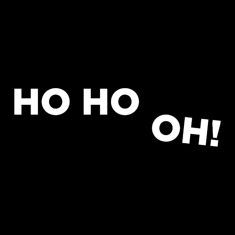 Ho Ho Oh!