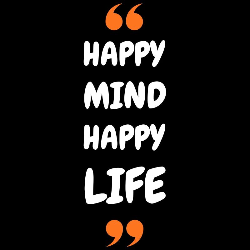 Happy Mind, Happy Life
