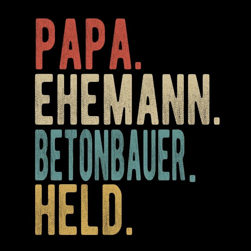 Betonbauer Papa Ehemann Held