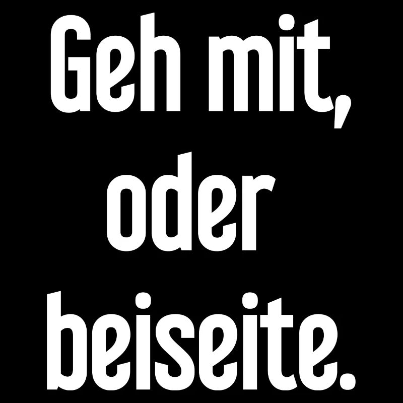 Geh mit oder beiseite