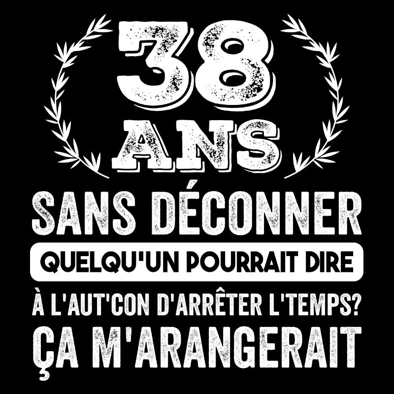 38 Ans Sans Déconner Cadeau D'anniversaire 38ans