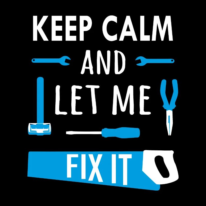 Keep calm and let me fix it