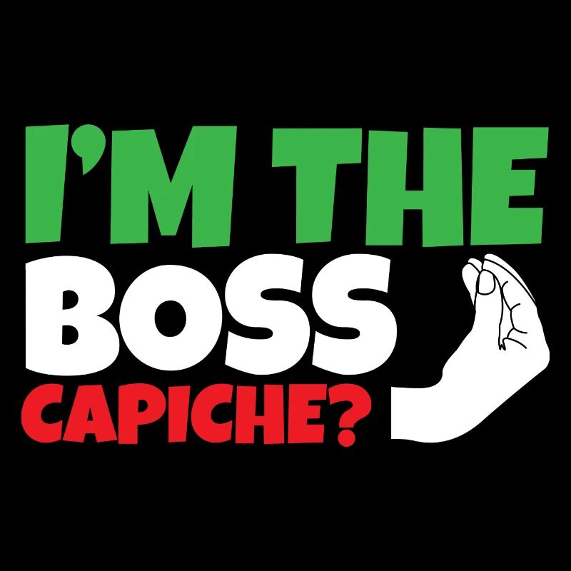 Ich bin der Boss Capiche? e italienische Flagge