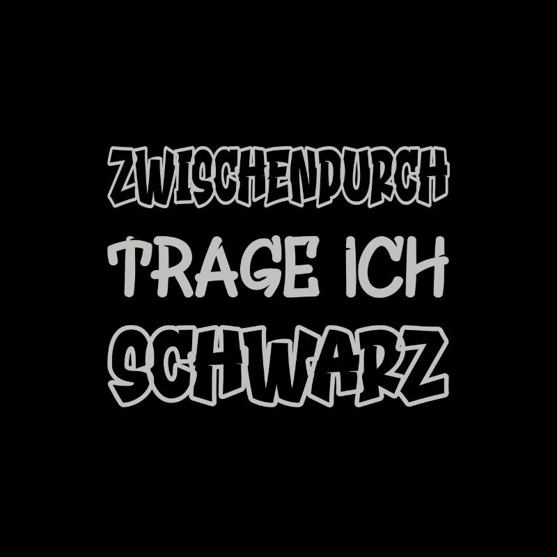 Zwischendurch trage ich schwarz Spruch Farbe
