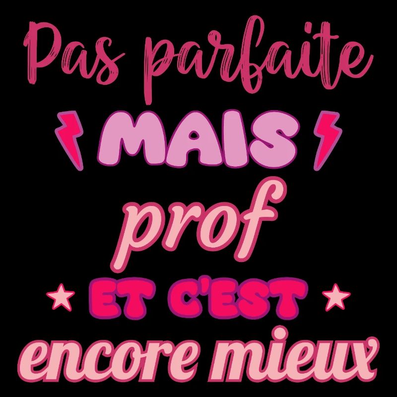 Pas parfaite mais prof,cadeau professeur