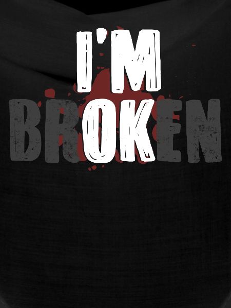 I'm fine, I'm broken