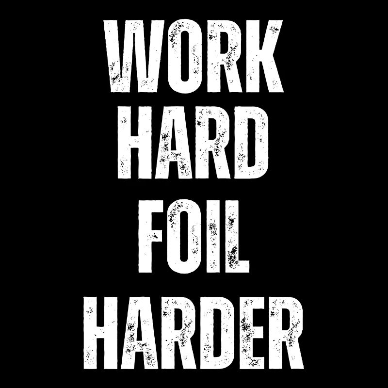 Work Hard Foil Harder Wing Foil Wingsurf