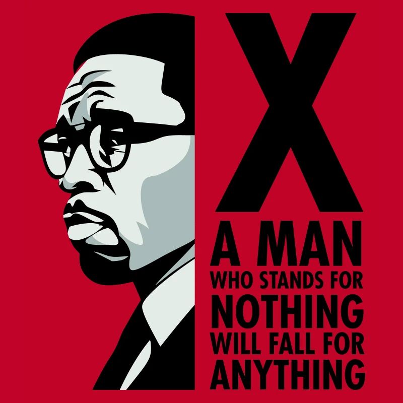 Malcolm X - A man who stands for nothing will fall