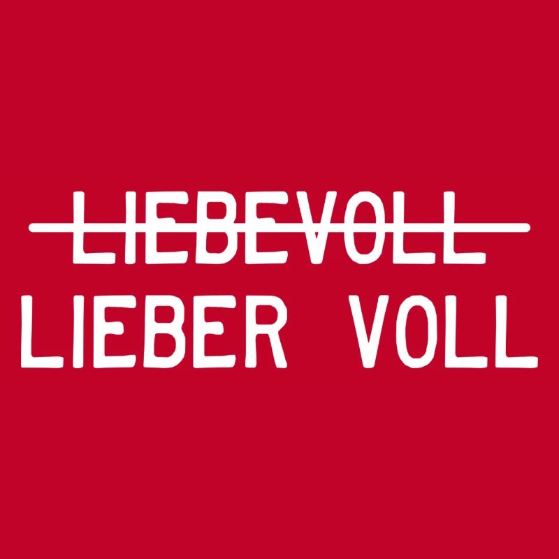 Liebevoll oder lieber voll?