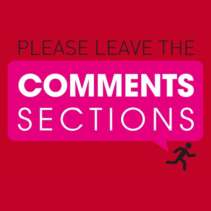 Please Leave The Comments Section