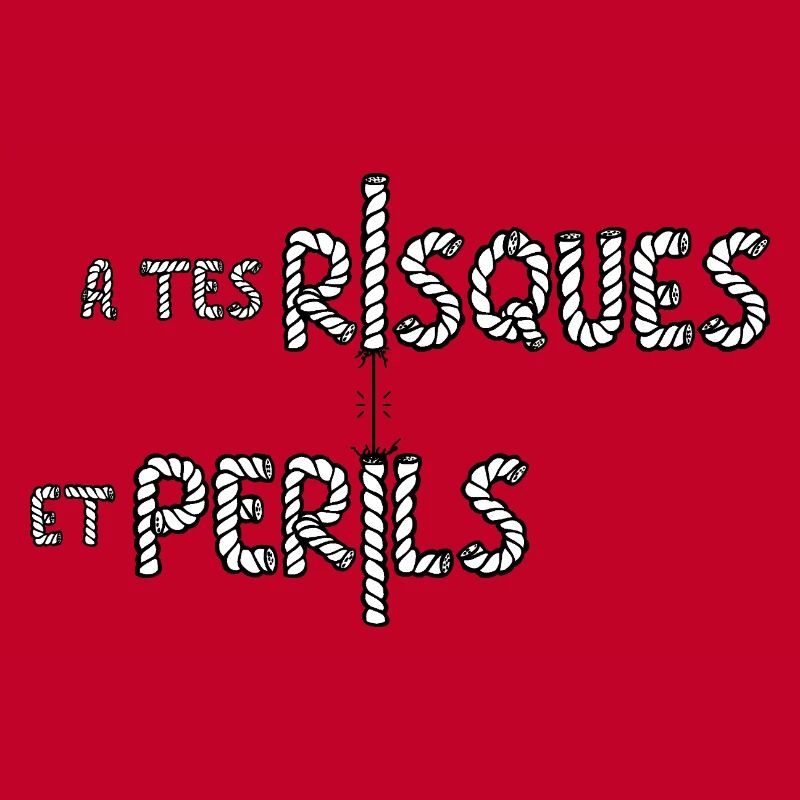 À TES RISQUES ET PÉRILS ! 