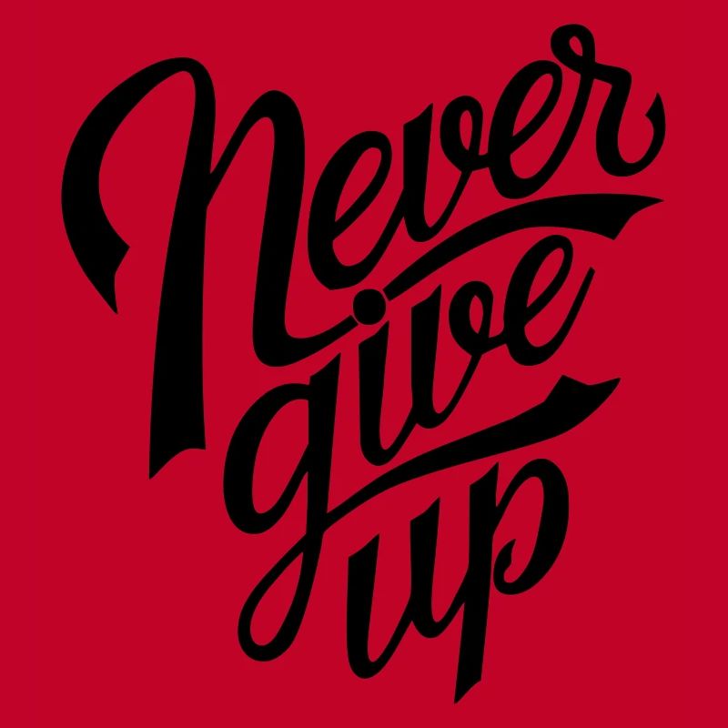 never give up