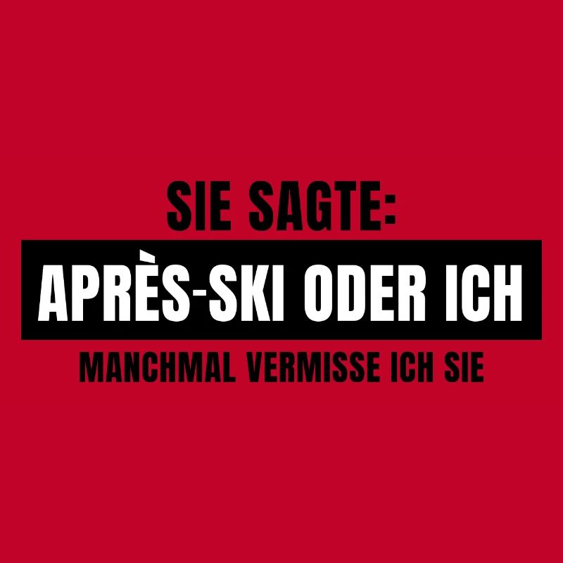 Sie sagte Apres Ski oder ich Party lustig Design