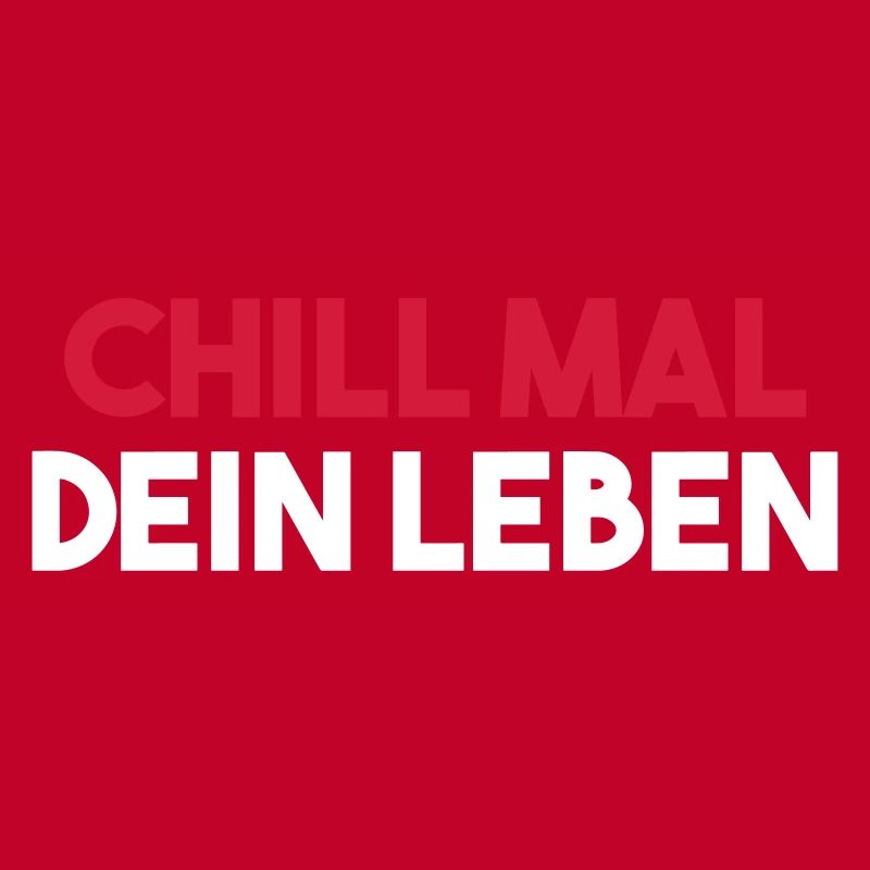 CHILL MAL DEIN LEBEN lustiger Spruch Geschenkidee