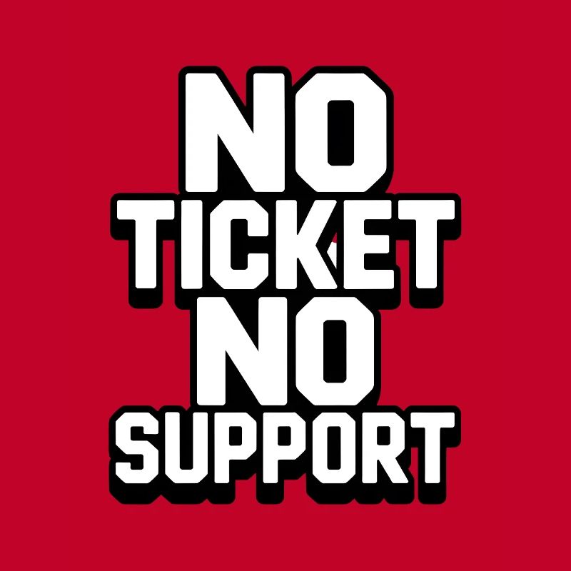 NO TICKET NO SUPPORT WHITE Computer Admin
