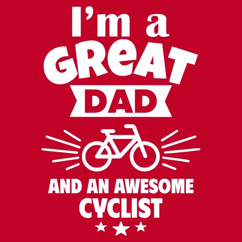 I'm a great dad and a strong cyclist